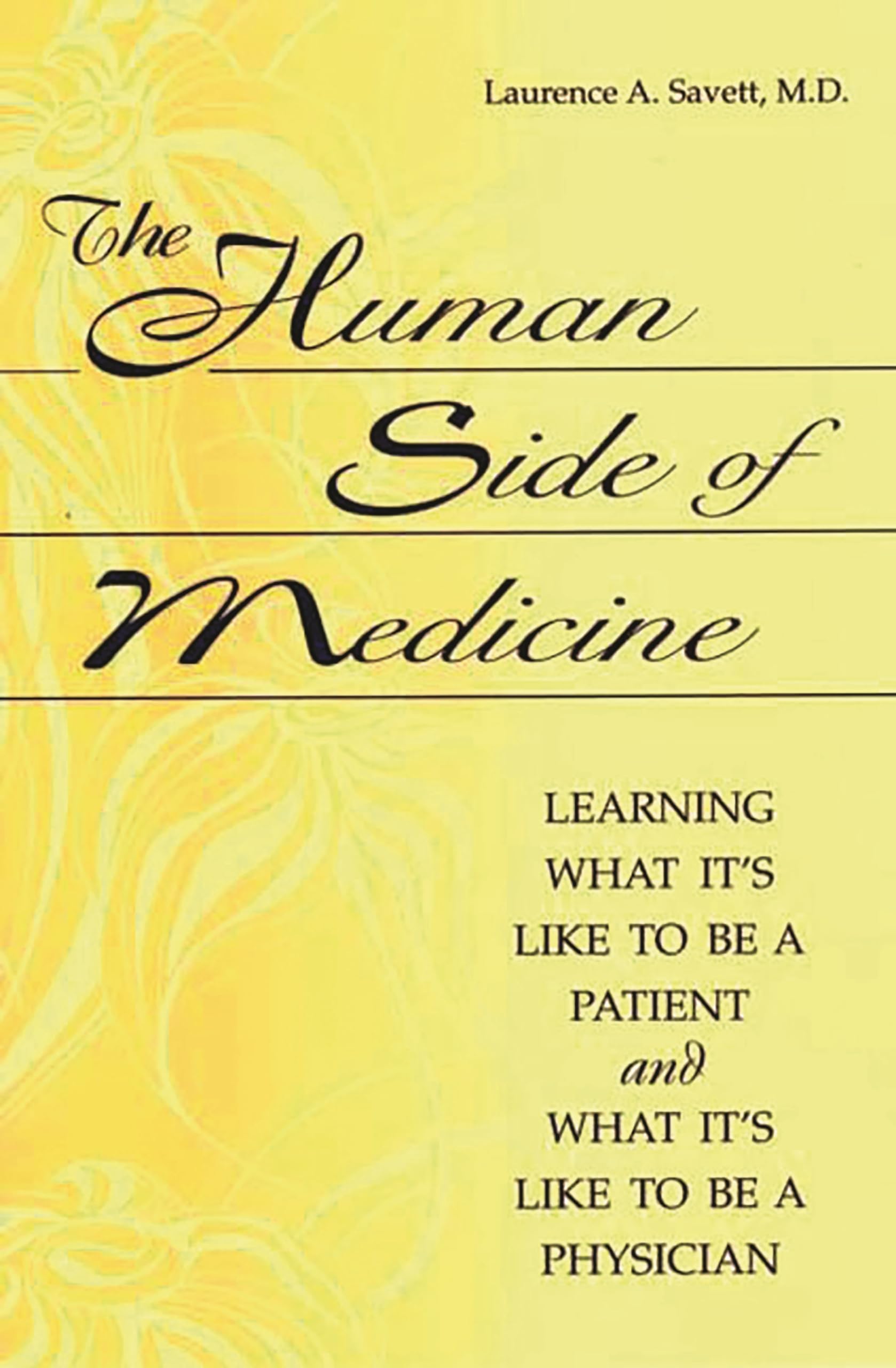 The Human Side Of Medicine: Learning What It'S Like To Be A Patient And What It'S Like To Be A Physician,New
