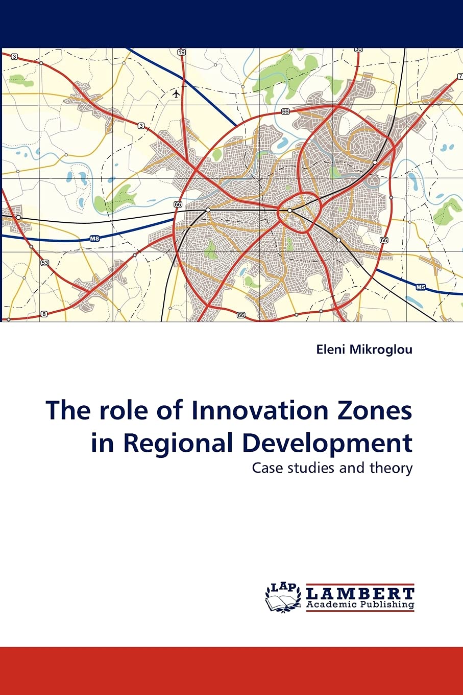 The role of Innovation Zones in Regional Development: Case studies and theory,Used