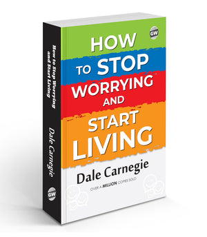 How To Stop Worrying And Start Living (Paperback) : Timeless Classic For Personal Growth, All-Time Best Motivational Guide, Educational Learning Novel