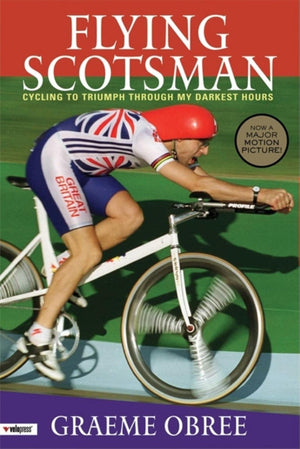 Flying Scotsman : Cycling To Triumph Through My Darkest Hours