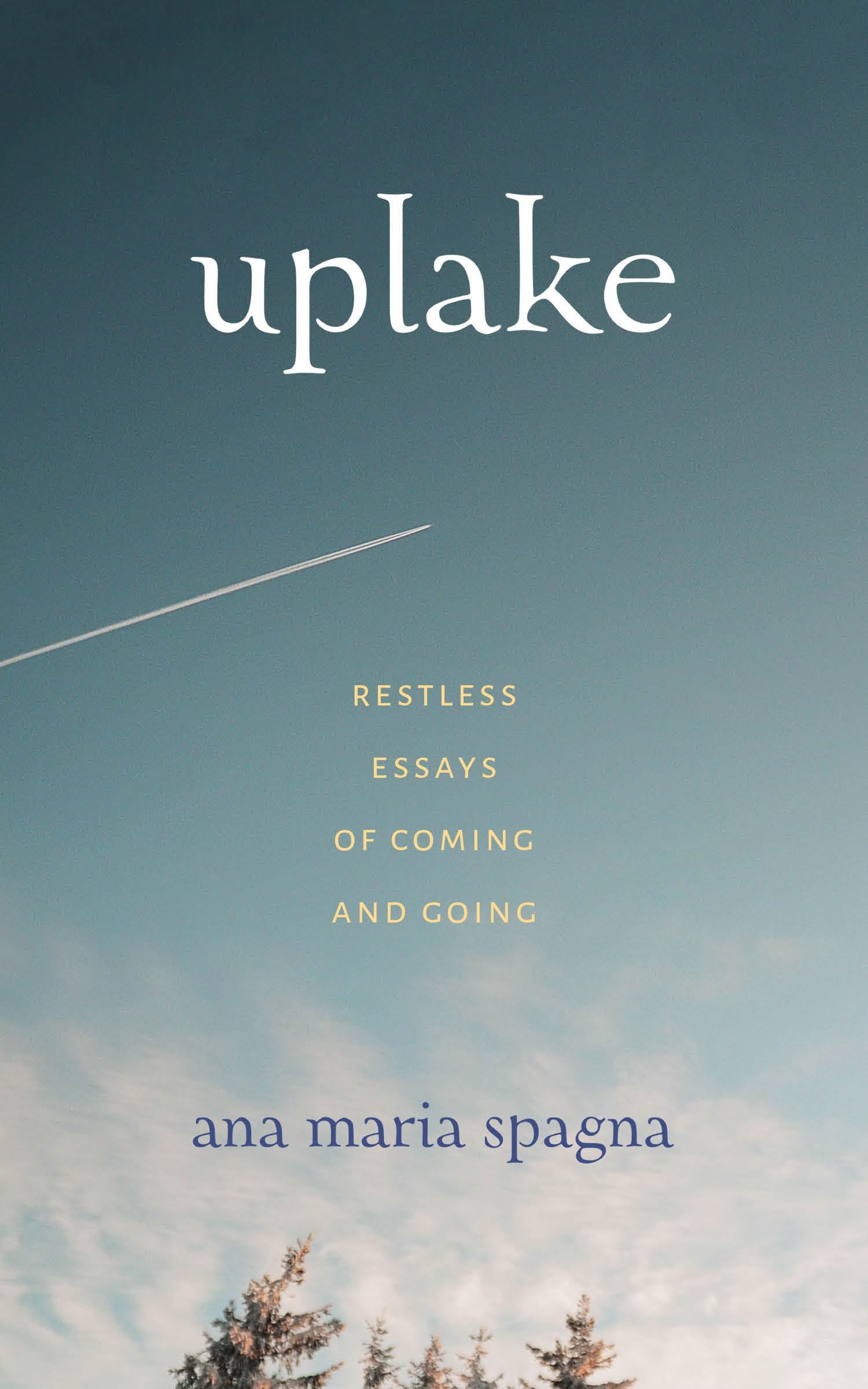 Uplake: Restless Essays of Coming and Going (Northwest Writers Fund xx),Used
