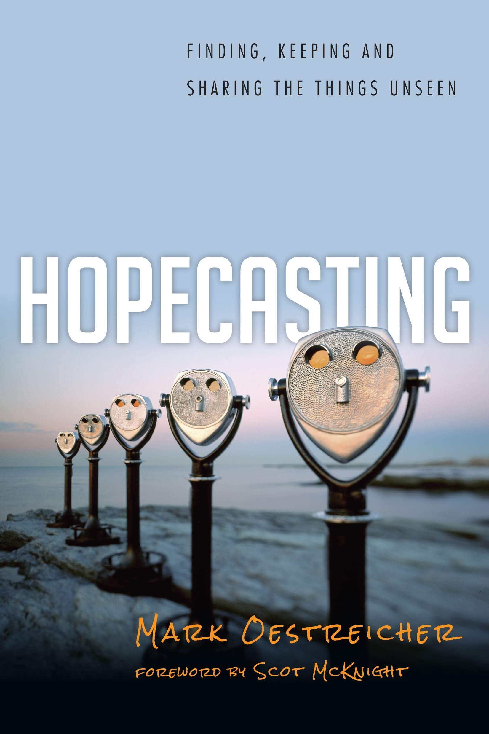 Hopecasting: Finding, Keeping and Sharing the Things Unseen,Used