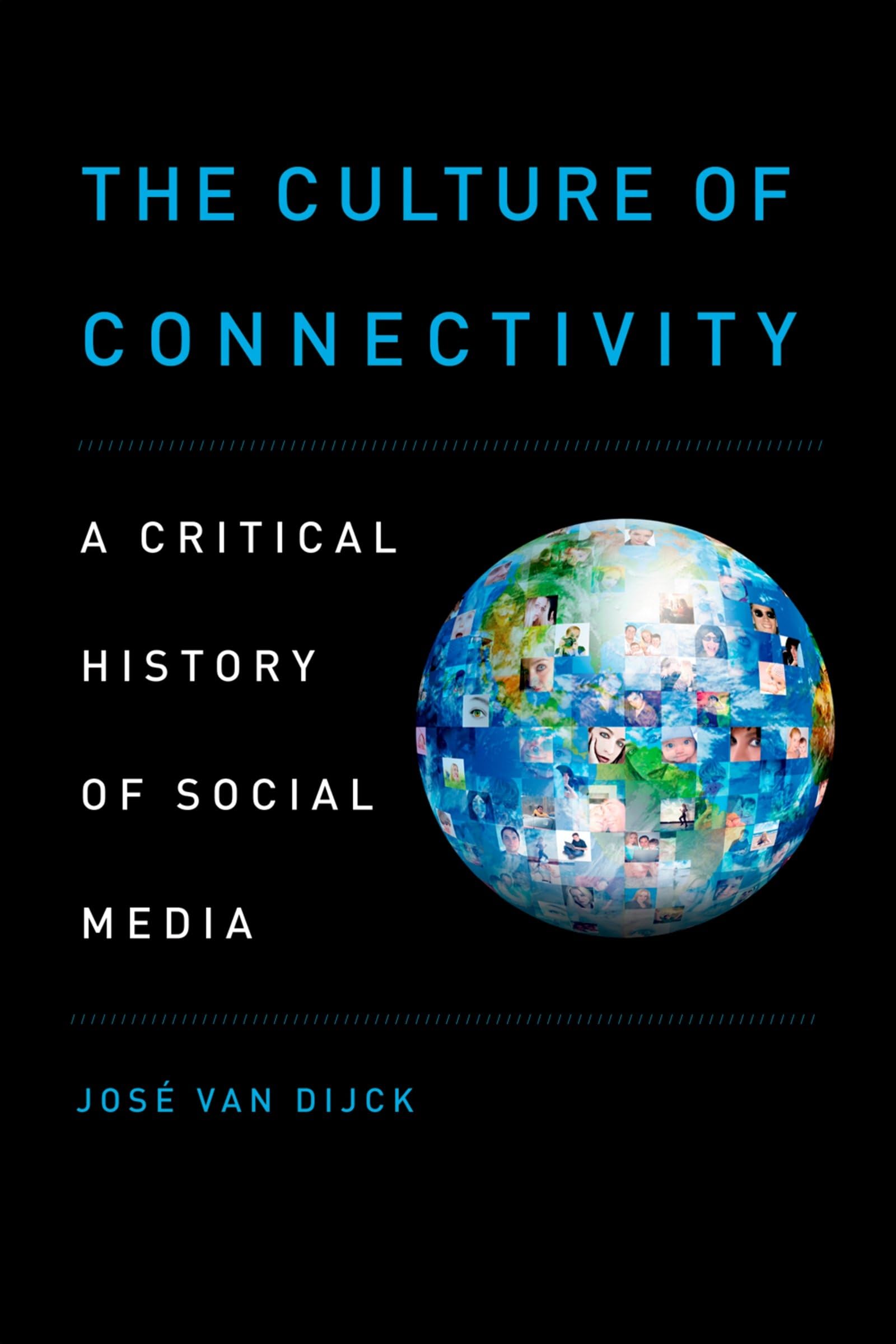 The Culture Of Connectivity: A Critical History Of Social Media,New