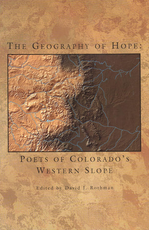 Geography of Hope: Poets of Colorado's Western Slope,Used