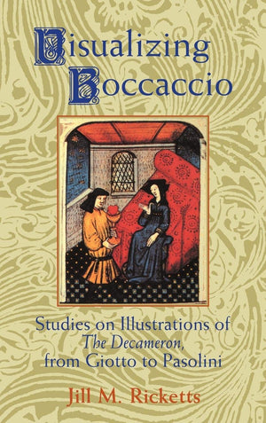 Visualizing Boccaccio: Studies on Illustrations of the Decameron, from Giotto to Pasolini (Cambridge Studies in New Art History