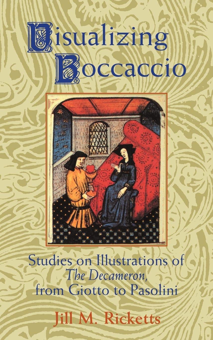 Visualizing Boccaccio: Studies on Illustrations of the Decameron, from Giotto to Pasolini (Cambridge Studies in New Art History