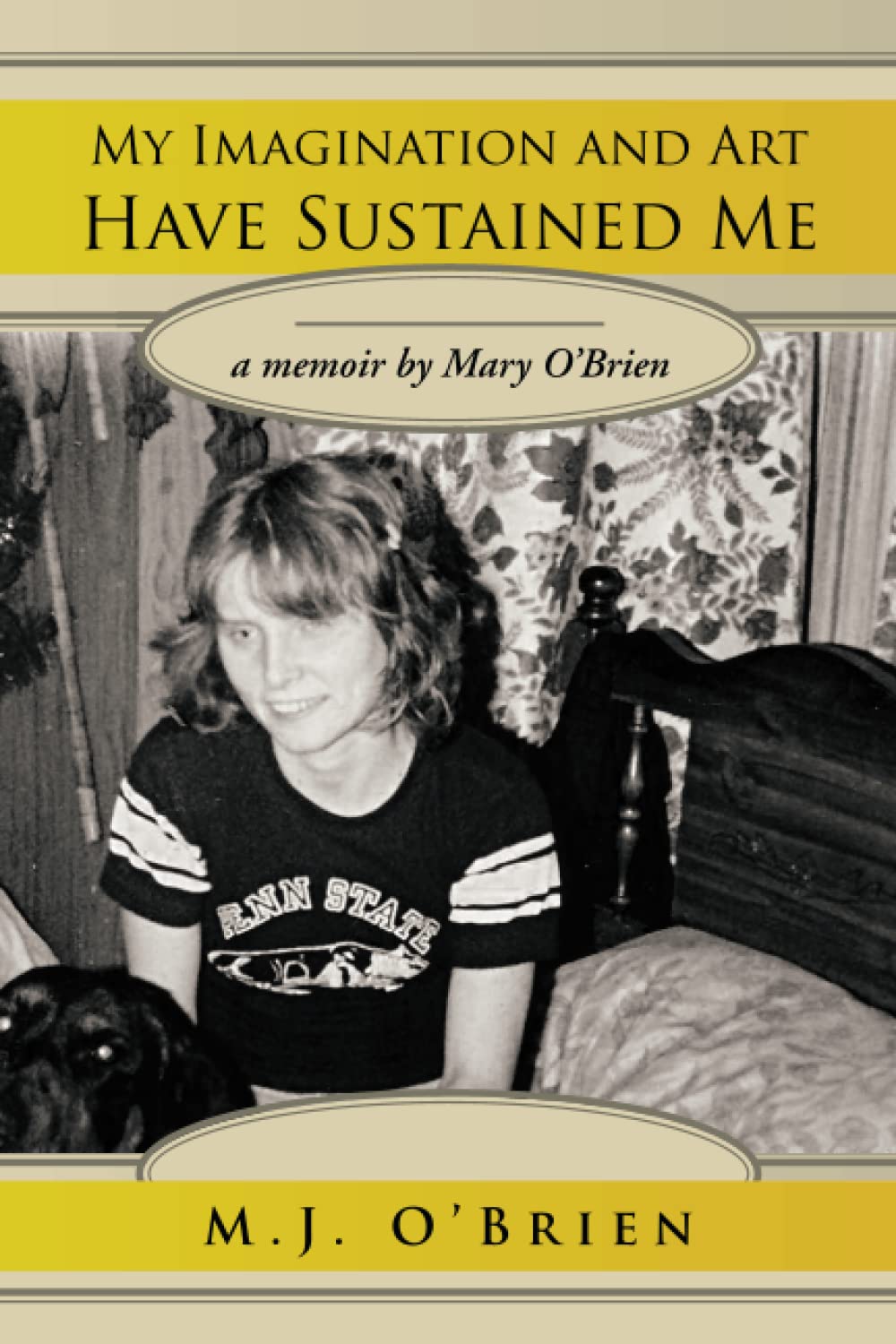 My Imagination and Art Have Sustained Me: a memoir by Mary O'Brien,Used