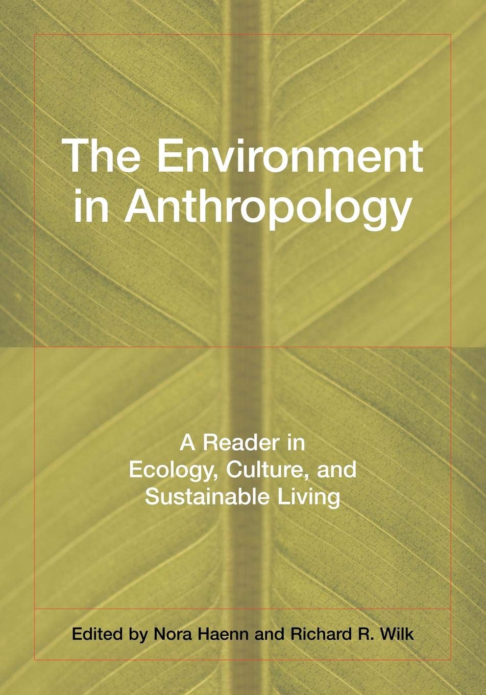 The Environment In Anthropology: A Reader In Ecology, Culture, And Sustainable Living,New