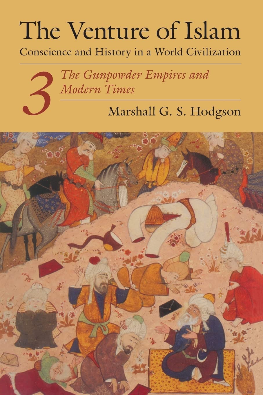 The Venture Of Islam, Volume 3: The Gunpowder Empires And Modern Times (Venture Of Islam Vol. 3)-new