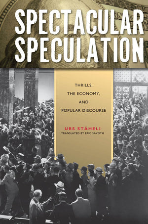Spectacular Speculation: Thrills, the Economy, and Popular Discourse,Used