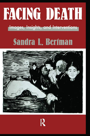 Facing Death: Images, Insights, And Interventions: A Handbook For Educators, Healthcare Professionals, And Counselors (Series In,Used