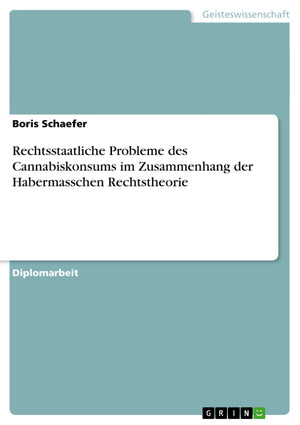 Rechtsstaatliche Probleme des Cannabiskonsums im Zusammenhang der Habermasschen Rechtstheorie (German Edition),Used