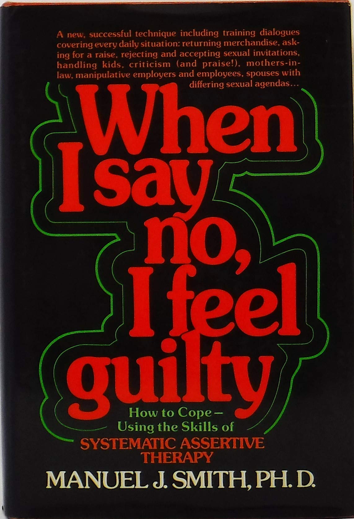 When I Say No, I Feel Guilty: How to CopeUsing the Skills of Systematic Assertive Therapy,Used