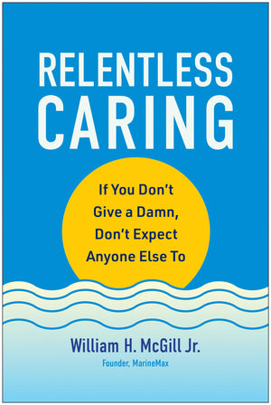 Relentless Caring: If You Don'T Give A Damn, Don'T Expect Anyone Else To,Used
