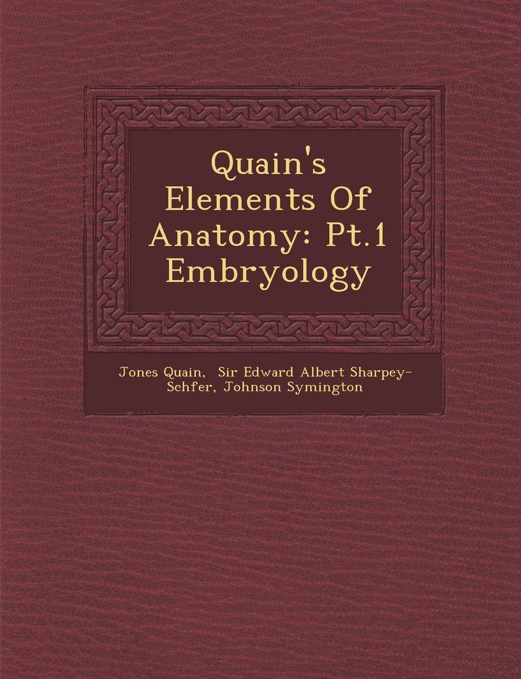 Quain's Elements of Anatomy: PT.1 Embryology,Used