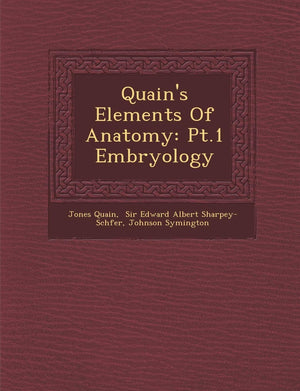 Quain's Elements of Anatomy: PT.1 Embryology,Used