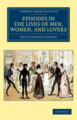 Episodes in the Lives of Men, Women, and Lovers (Cambridge Library Collection  Anthropology),New