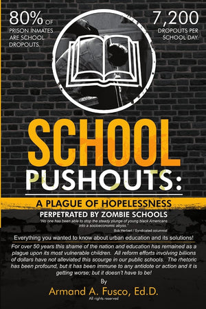 School Pushouts: A Plague of Hopelessness Perpetrated Zombie Schools,Used