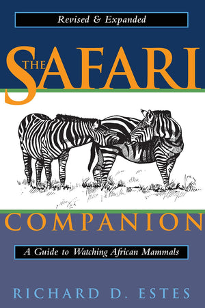 The Safari Companion: A Guide to Watching African Mammals,New