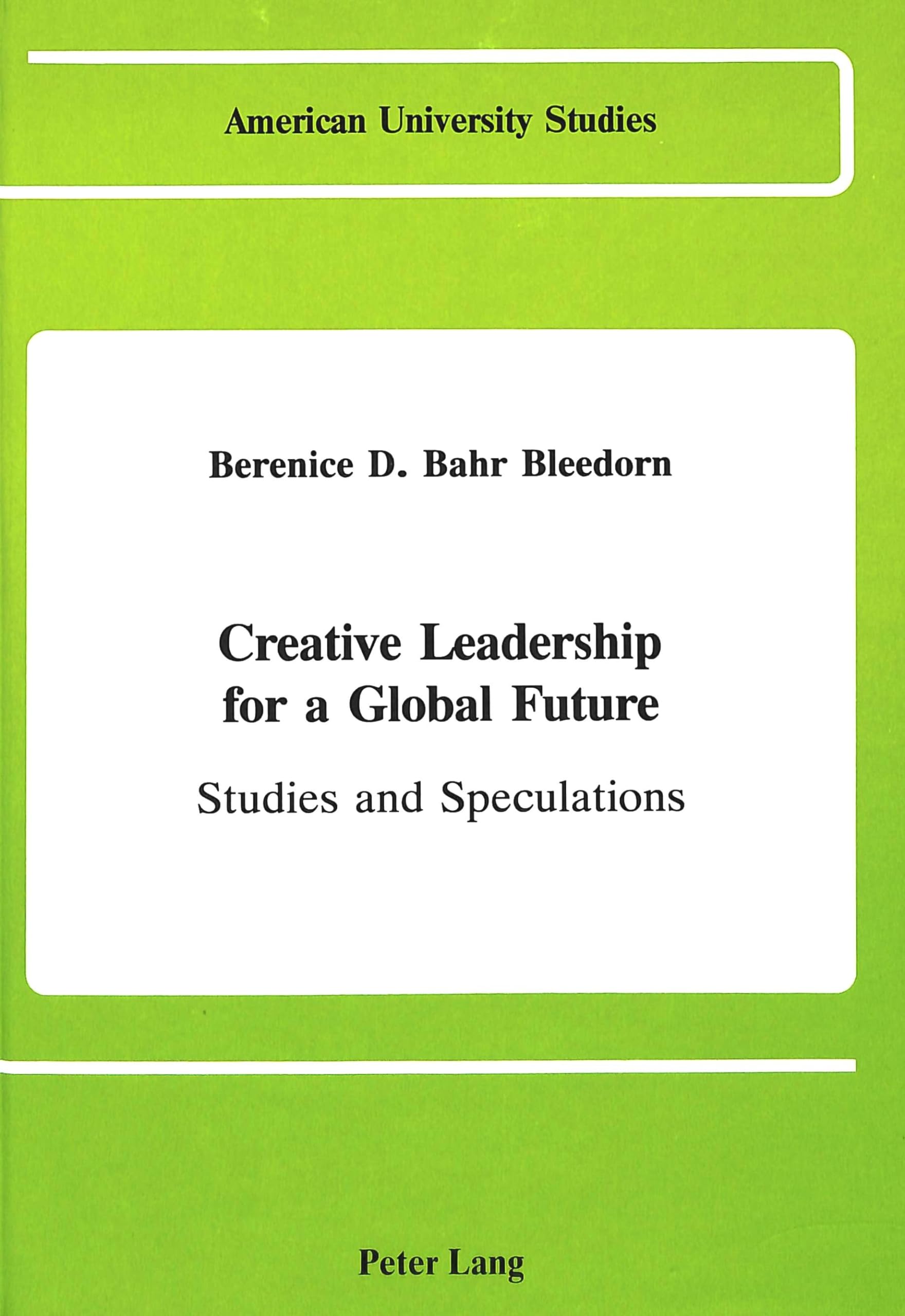 Creative Leadership for a Global Future: Studies and Speculations (American University Studies),Used