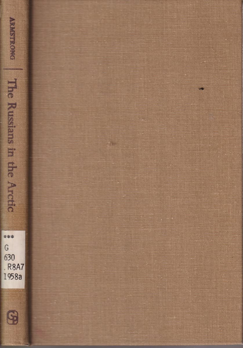 The Russians in the Arctic;: Aspects of Soviet exploration and exploitation of the Far North, 193757,,Used