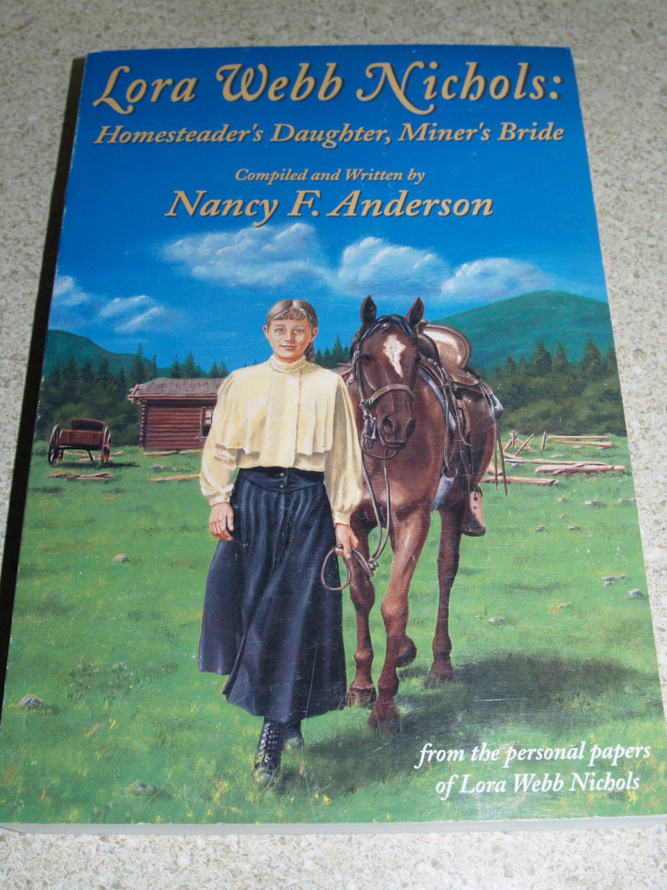 Lora Webb Nichols: Homesteader's Daughter, Miner's Bride,Used