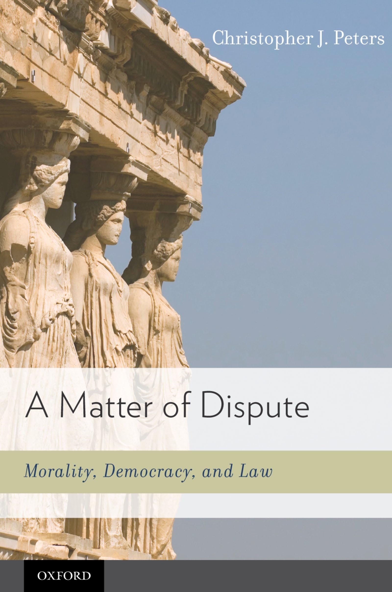 A Matter Of Dispute: Morality, Democracy, And Law