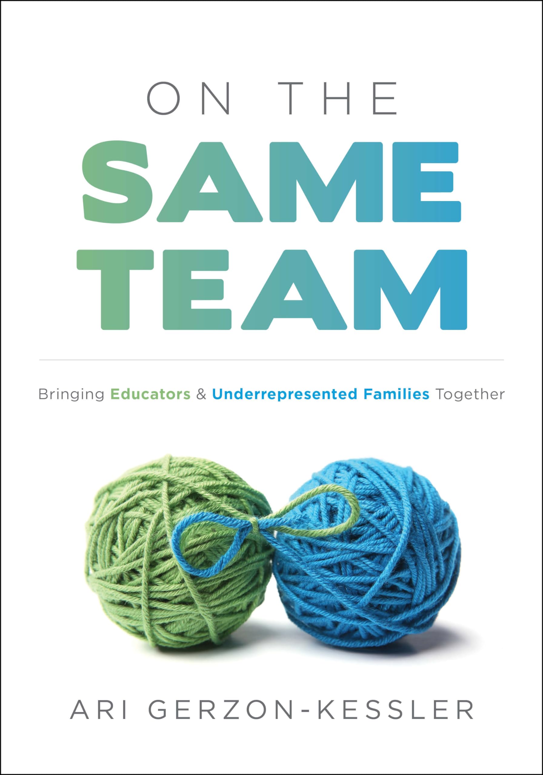 On The Same Team: Bringing Educators And Underrepresented Families Together (Forge Stronger Ties With Parents And Caretakers To ,Used