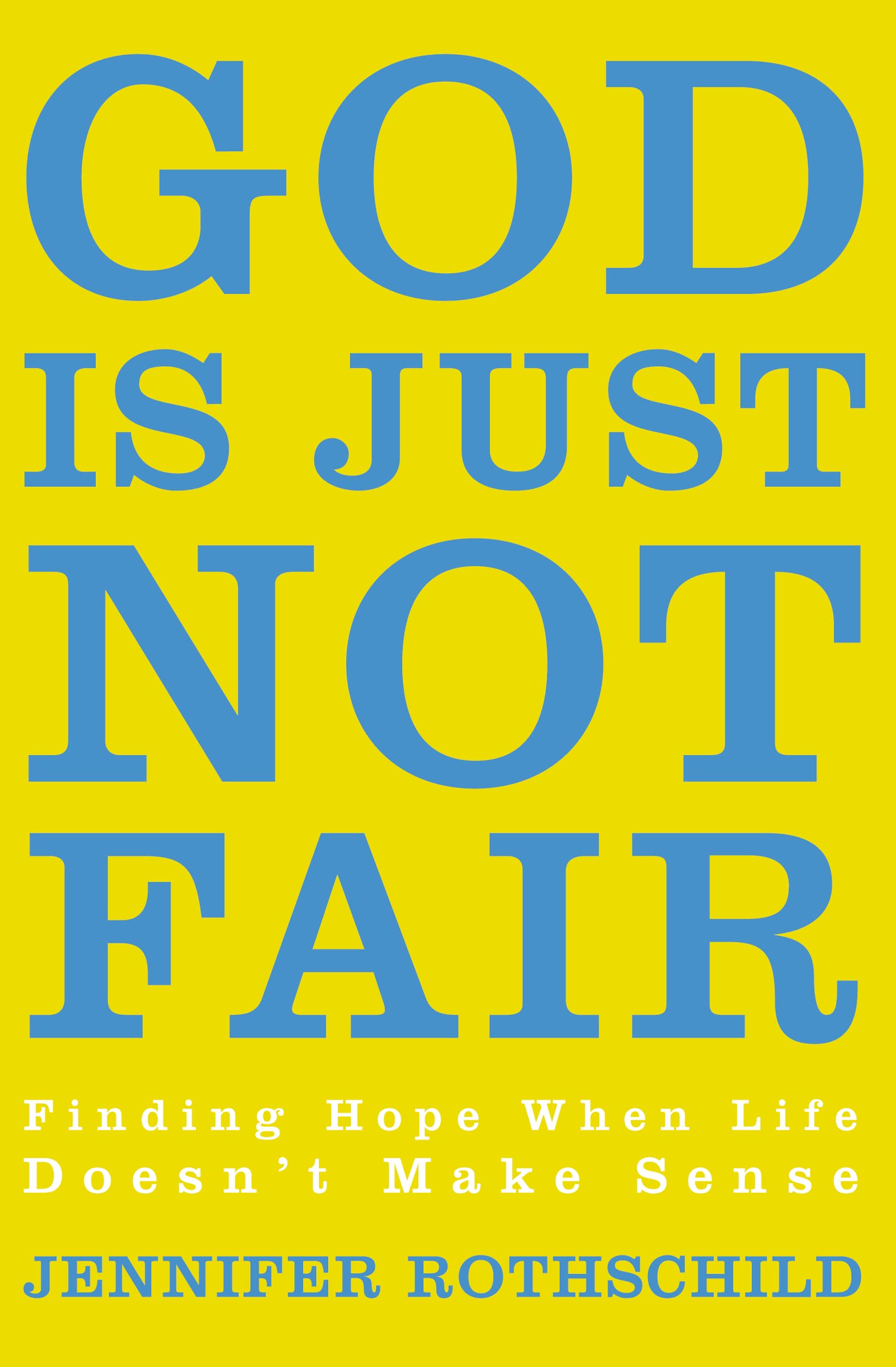 God Is Just Not Fair: Finding Hope When Life Doesnt Make Sense,Used