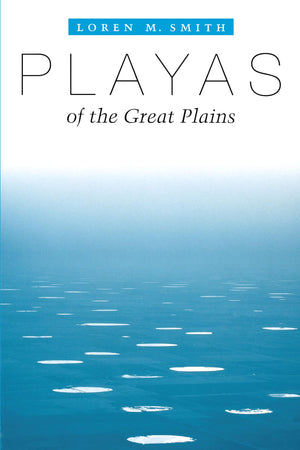 Playas Of The Great Plains (Peter T. Flawn Series In Natural Resource Management And Conservation),New