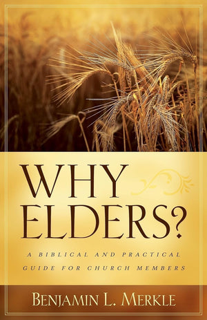 Why Elders?: A Biblical and Practical Guide for Church Members,Used