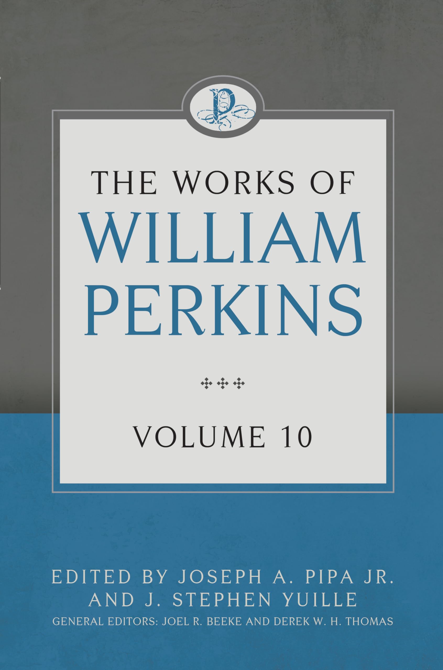 Reformation Heritage Books The Works of William Perkins Volume 10 - Comprehensive Collection, Classic Christian Literature
