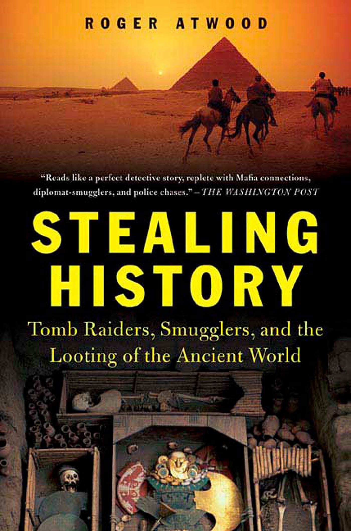 Stealing History: Tomb Raiders, Smugglers, and the Looting of the Ancient World,New