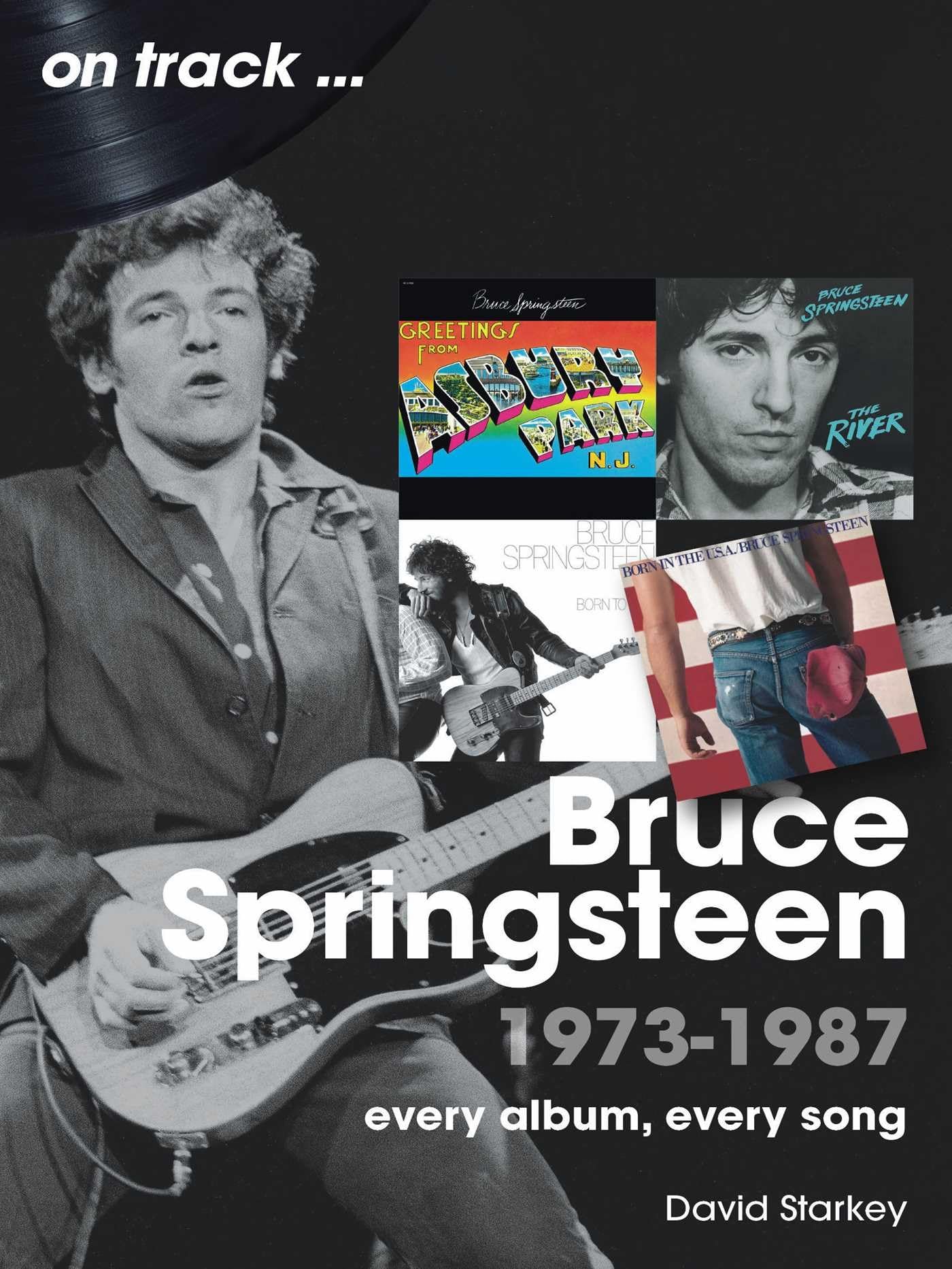 Bruce Springsteen 19731987: Every Album Every Song (On Track)