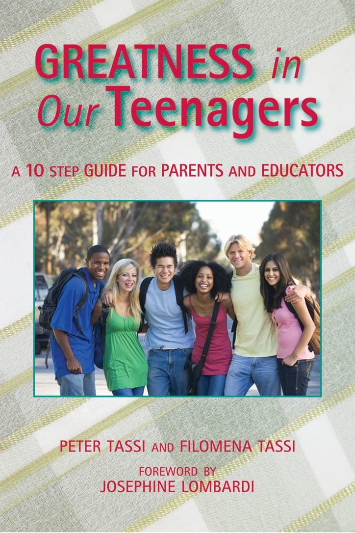 Greatness In Our Teenagers: A 10 Step Guide For Parents And Educators,New