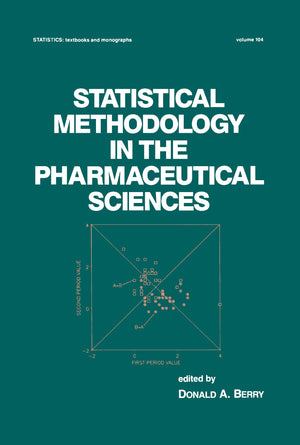 Statistical Methodology in the Pharmaceutical Sciences (Statistics: A Series of Textbooks and Monographs),New