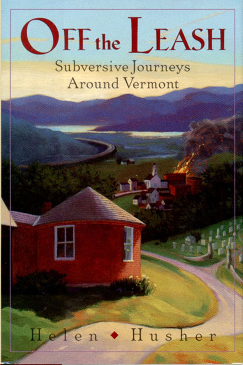 Off the Leash: Subversive Journeys Around Vermont,Used