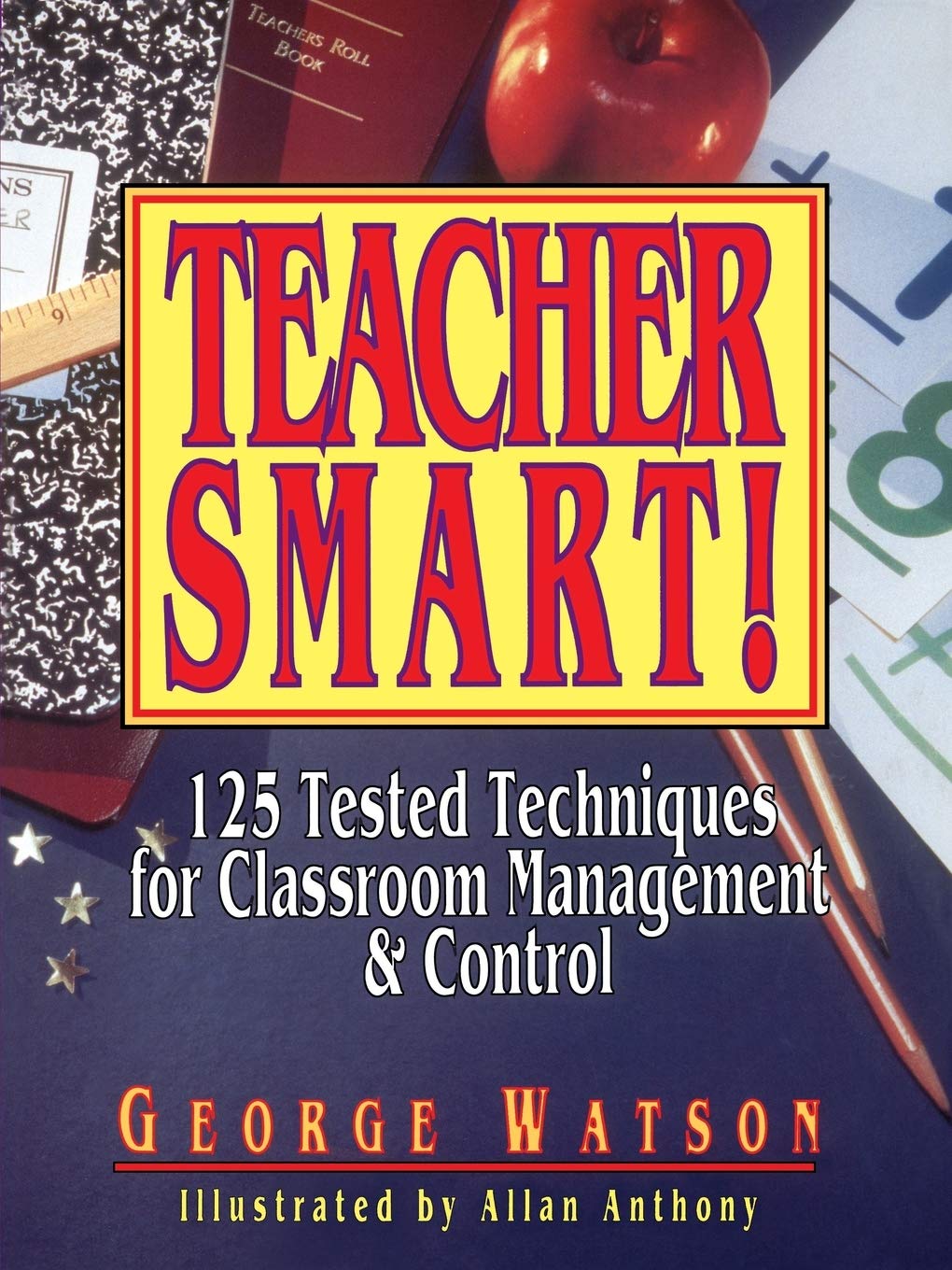 Teacher Smart!: 125 Tested Techniques For Classroom Management & Control,Used