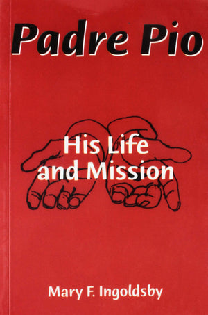 Padre Pio: His Life and Mission,Used