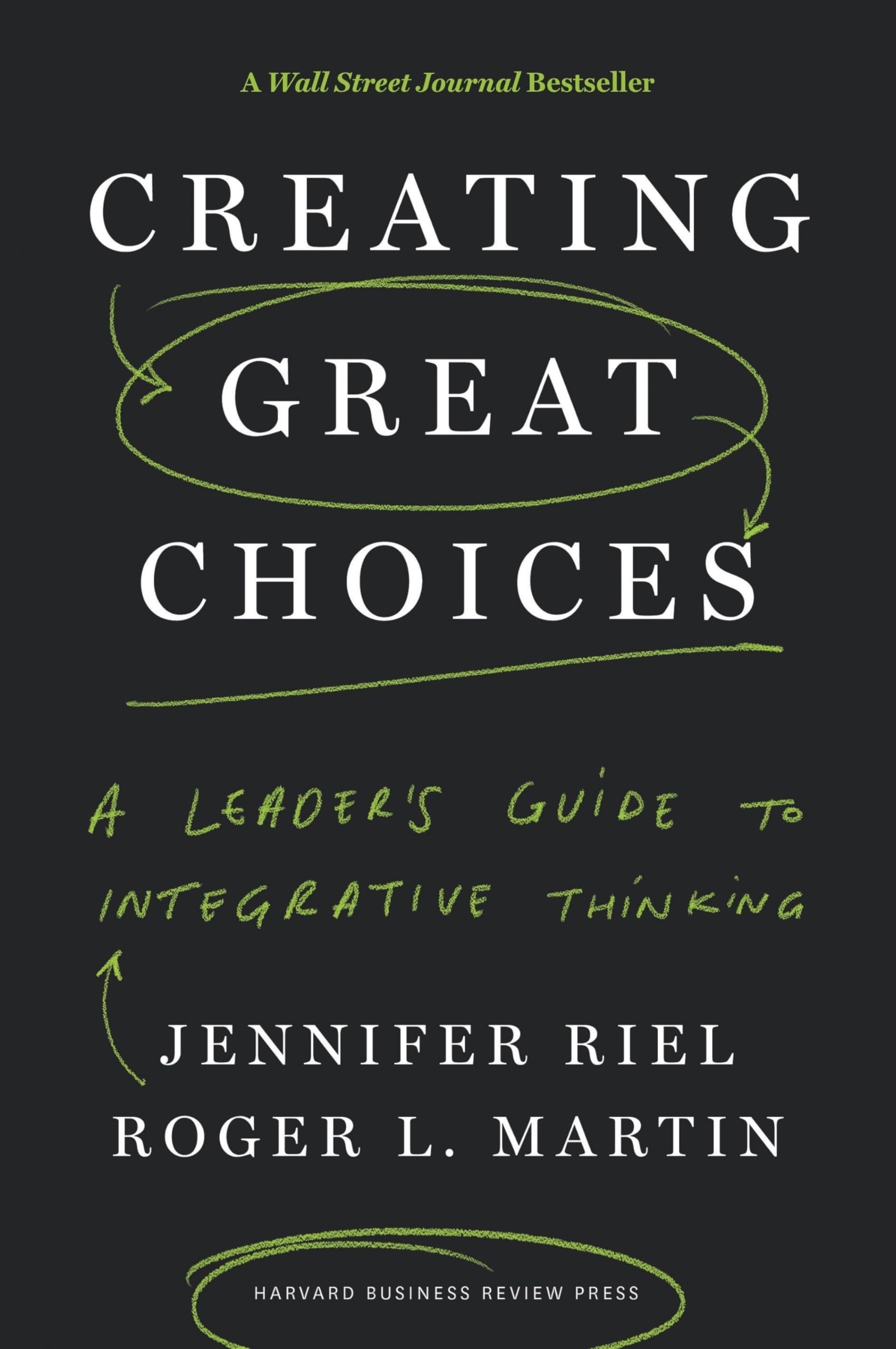 Creating Great Choices: A Leader'S Guide To Integrative Thinking,Used