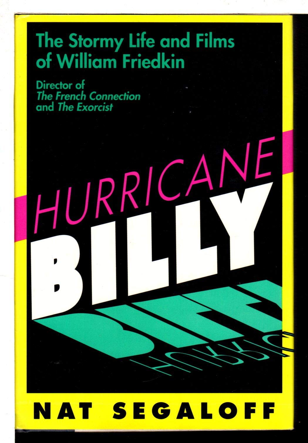 Hurricane Billy: The Stormy Life And Films Of William Friedkin,New