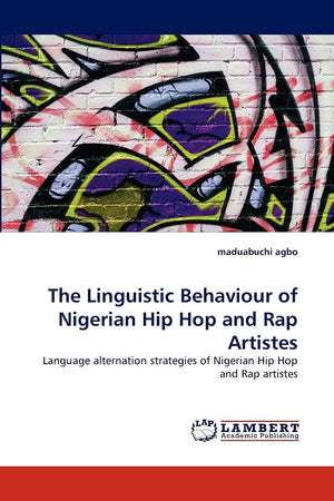 The Linguistic Behaviour of Nigerian Hip Hop and Rap Artistes: Language alternation strategies of Nigerian Hip Hop and Rap artis,Used