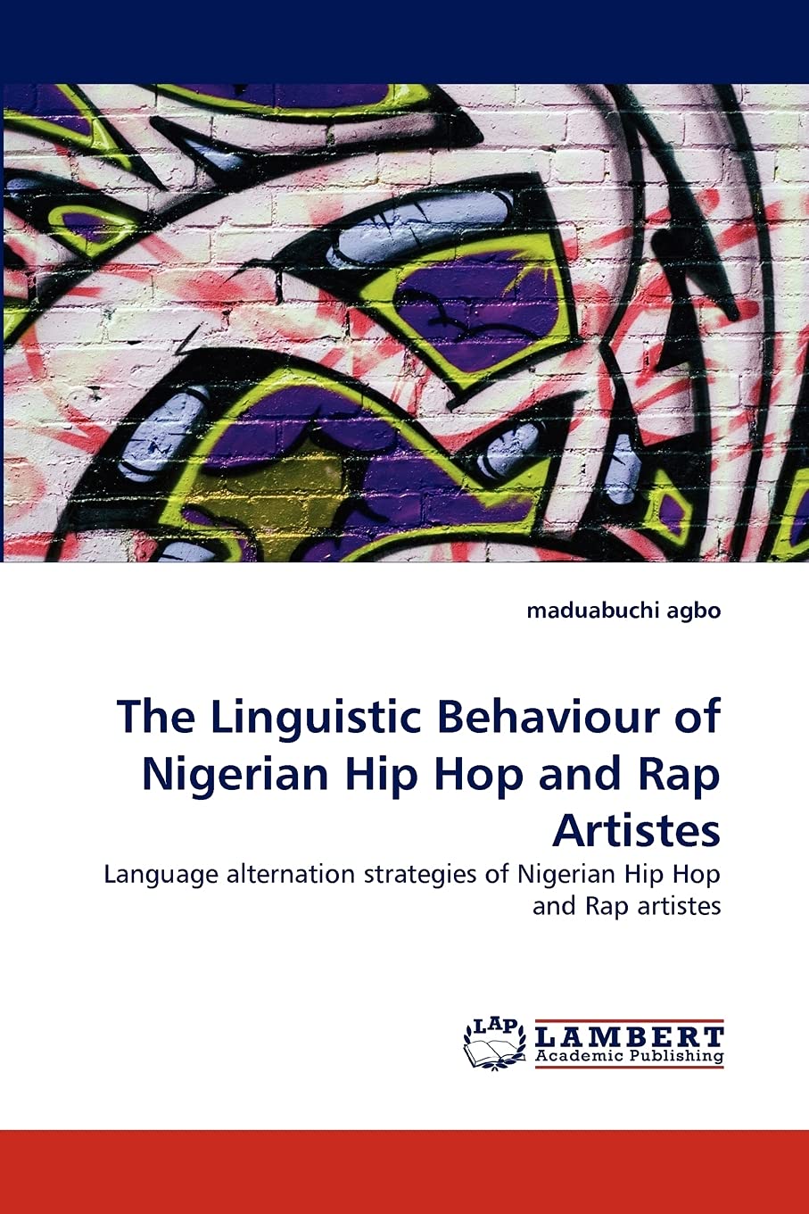 The Linguistic Behaviour of Nigerian Hip Hop and Rap Artistes: Language alternation strategies of Nigerian Hip Hop and Rap artis,Used