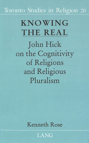 Knowing The Real: John Hick On The Cognitivity Of Religions And Religious Pluralism (Toronto Studies In Religion),Used
