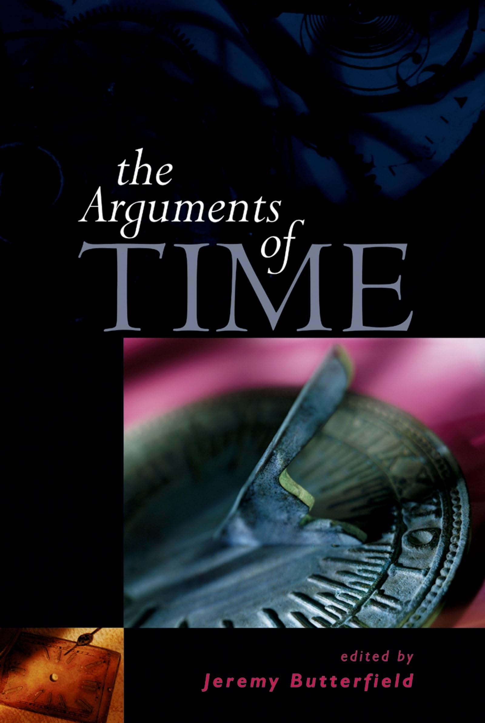 The Arguments of Time (British Academy Centenary Monographs),Used