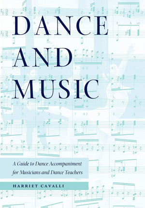Dance and Music: A Guide to Dance Accompaniment for Musicians and Dance Teachers,New