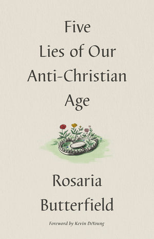 Five Lies Of Our Antichristian Age