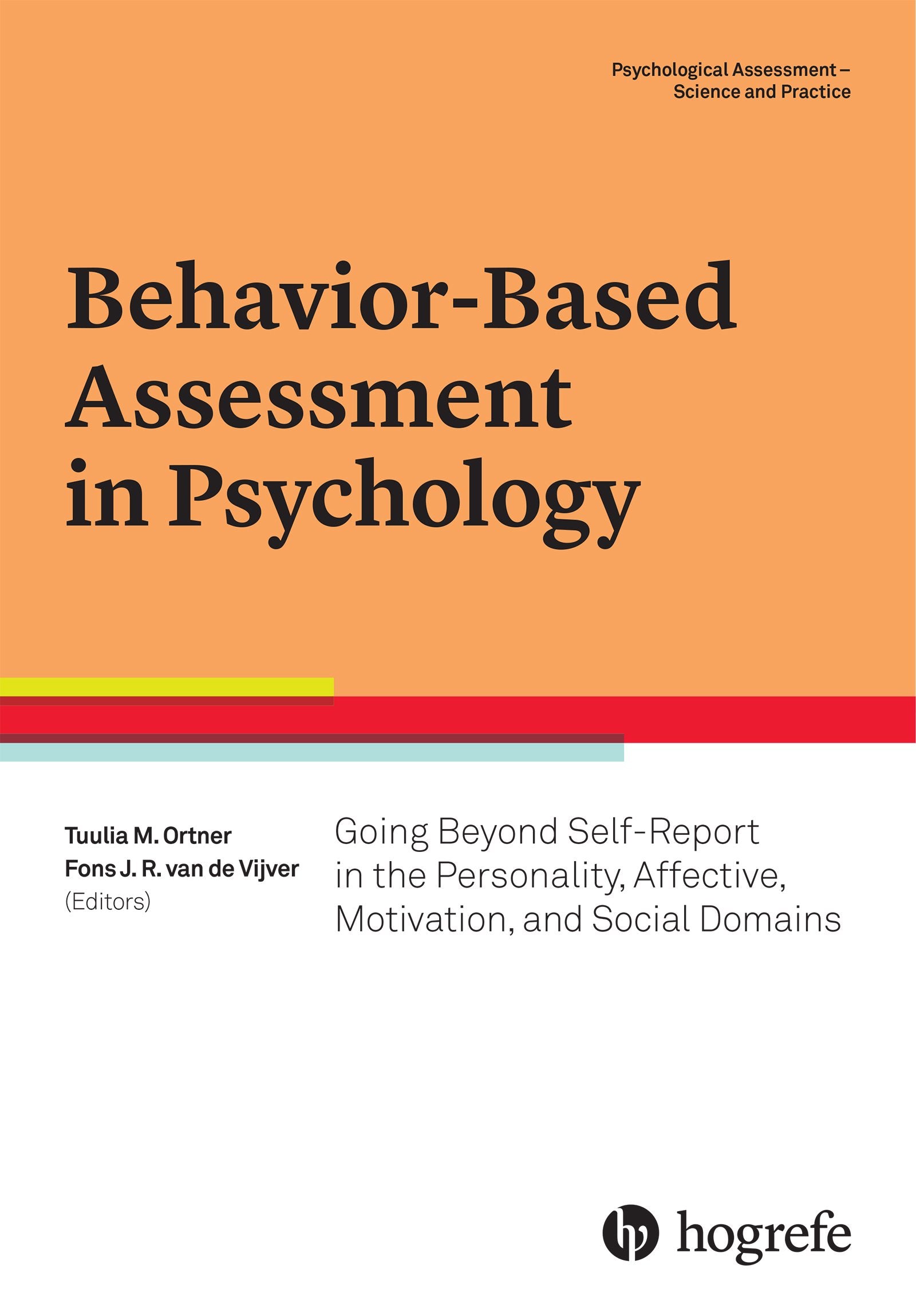 BehaviorBased Assessment in Psychology: Going Beyond Selfreport in the Personality, Affective, Motivation, and Social Domains ,Used