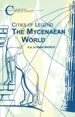 Cities of Legend: The Mycenaean World (Classical World Series),Used
