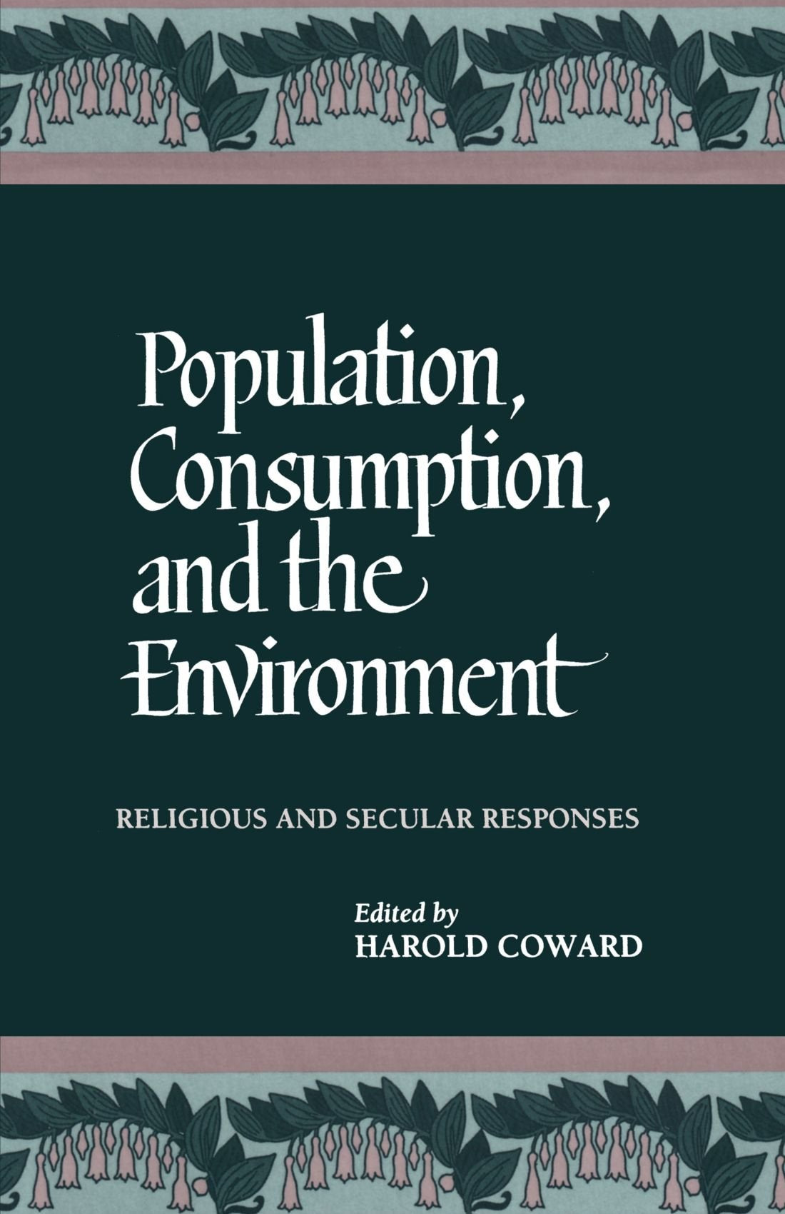 Population, Consumption, and the Environment: Religious and Secular Responses,Used